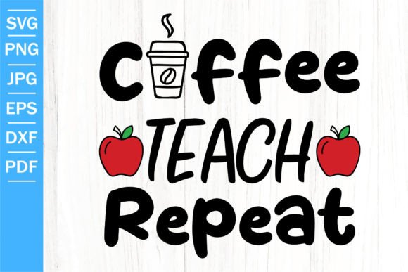 Coffee Teach Repeat SVG Back to School: A Creative Resource for Educators and Enthusiasts